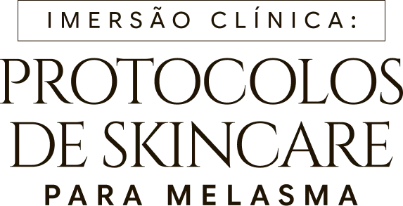 Imersão Clínica: Protocolos de Skincare para Melasma